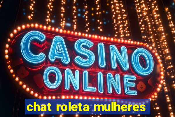 chat roleta mulheres